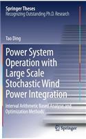 Power System Operation with Large Scale Stochastic Wind Power Integration