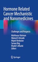 Hormone Related Cancer Mechanistic and Nanomedicines: Challenges and Prospects