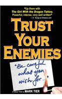 Trust Your Enemies