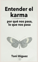 Entender el Karma: por qué nos pasa lo que nos pasa