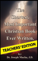 The Shortest, Most Important Christian Book Ever Written - Teachers' Edition