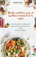 Recetas nutritivas para el equilibrio hormonal de la mujer