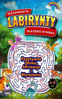 Niesamowite labirynty dla dzieci w wieku 4-8 lat: pozytywne slowa, afirmacje i wyrazenia do powiedzenia dziecku: Ksiazka z niesamowitymi lamigl?wkami i rozwiazywaniem problem?w (ksiazki o labiryntac