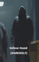 Helluva Hound (WEREWOLF)