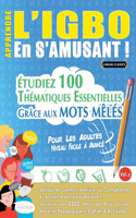 Apprendre l'Igbo En s'Amusant - Pour Les Adultes: Niveau Facile À Avancé - Étudiez 100 Thématiques Essentielles Grâce Aux Mots Mêlés - Vol.1