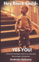 Hey Black Child- Yes You!!!