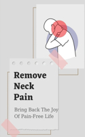 Remove Neck Pain: Bring Back The Joy Of Pain-Free Life: Neck Pain Differential Diagnosis