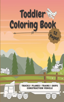 Toddler Coloring Book Ships - Trucks - Trains - Planes - Construction Vehicle