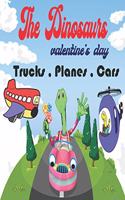 Dinosaurs valentine's day: Dinosaur and trucks, planes, cars, coloring book for kids and toddlers all ages, activity book, preschooler, boys and girls, fun