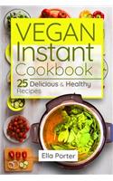 Vegan Instant Cookbook: 25 Delicious & Healthy Recipes(Cook Book)