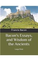 Bacon's Essays, and Wisdom of the Ancients: Large Print