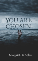 you are chosen