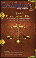 Reglas de Procedimiento Civil de Puerto Rico con Anotaciones.: Ley Núm. 220 de 29 de diciembre de 2009, según enmendadas con Anotaciones.