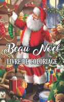 Beau Noël Livre de Coloriage: Un livre de coloriage pour adultes sur le thème de Noël mettant en vedette des scènes de fête et de paysages magnifiques et créatives de Noël