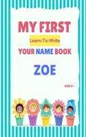 My First Learn-To-Write Your Name Book: Zoe(My First Learn-To-Write Your Name Book)