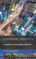 Governing Prophets: A manual for Territorial Prophets & Watchmen