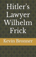 Hitler's Lawyer Wilhelm Frick