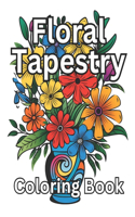 Floral Tapestry: Relaxing Coloring Book of Flower Arrangements