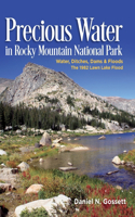 Precious Water in Rocky Mountain National Park. Water, Ditches, Dams and Floods. The 1982 Lawn Lake Flood