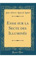 Essai sur la Secte des Illuminés (Classic Reprint)