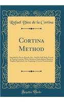 Cortina Method: Intended for Use in Schools, Etc., And for Self-Study French in Twenty Lessons; With a System of Articulation, Based on English Equivalents, for Acquiring a Correct Pronunciation (Classic Reprint)