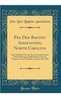 Pee Dee Baptist Association, North Carolina: One Hundred Twenty-First Annual Session, Held With Spring Hill Baptist Church, Wagram, North Carolina, October 20, 1936 (Classic Reprint)