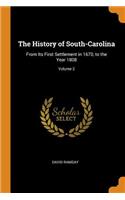 The History of South-Carolina: From Its First Settlement in 1670, to the Year 1808; Volume 2