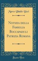 Notizia Della Famiglia Boccapaduli Patrizia Romana (Classic Reprint)