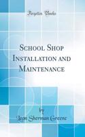 School Shop Installation and Maintenance (Classic Reprint)