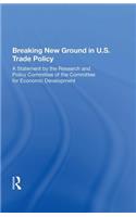Breaking New Ground In U.s. Trade Policy