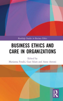 Business Ethics and Care in Organizations