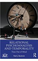 Relational Psychoanalysis and Temporality: Time Out of Mind