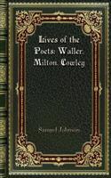 Lives of the Poets: Waller. Milton. Cowley