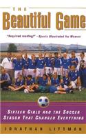 Beautiful Game: Sixteen Girls and the Soccer Season That Changed Everything