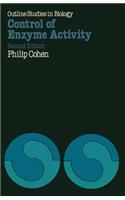 Control of Enzyme Activity: (Outline Studies in Biology)