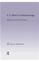 T.S. Eliot's Civilized Savage