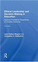 Ethical Leadership and Decision Making in Education: Applying Theoretical Perspectives to Complex Dilemmas, Third Edition
