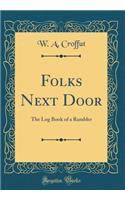 Folks Next Door: The Log Book of a Rambler (Classic Reprint)