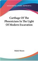Carthage Of The Phoenicians In The Light Of Modern Excavation