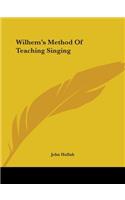 Wilhem's Method of Teaching Singing