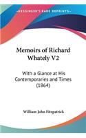 Memoirs of Richard Whately V2: With a Glance at His Contemporaries and Times (1864)