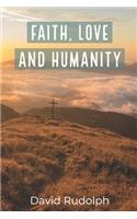 Faith, Love and Humanity