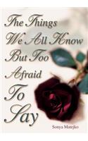 The Things We All Know but too Afraid to Say