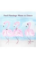 Fred Flamingo Wants to Dance