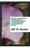 History of the Eighty-Second Indiana Volunteer Infantry: Its Organization, Campaigns and Battles