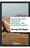 Election 1914. State of Nevada. the Election Laws