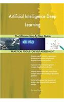 Artificial Intelligence Deep Learning The Ultimate Step-By-Step Guide