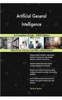 Artificial General Intelligence A Complete Guide - 2020 Edition
