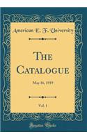 The Catalogue, Vol. 1: May 16, 1919 (Classic Reprint)