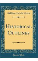 Historical Outlines (Classic Reprint)